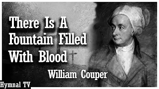 There Is A Fountain Filled With Blood Story Behind The Hymn | There Is A Fountain Hymn History
