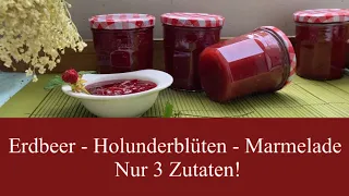 Erdbeer-Holunderblüten-Marmelade - Lecker, schnell und einfach - Nur 3 Zutaten