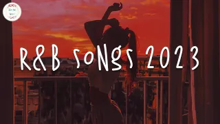 R&B songs 2023 ðŸ�· R&B music 2023 ~ Best rnb songs playlist