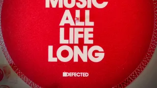 House Music All Life Long - Defected Podcast