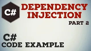 Dependency Injection in C# with Code Example | Part 2