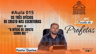 AULA 015 -  OS TRÊS OFÍCIOS DE CRISTO (PARTE VI) O OFÍCIO DE CRISTO COMO REI