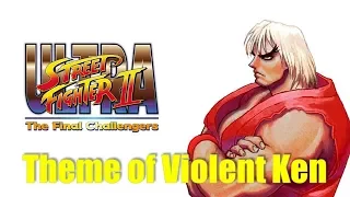 Ultra Street Fighter 2 / Theme of Violent Ken：洗脳ケン テーマ