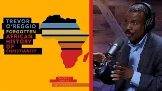 The Forgotten African History of Christianity (Dr. Trevor O'Reggio)