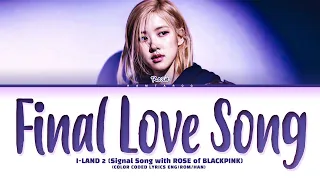 ROSÉ (로제) 'FINAL LOVE SONG (I-LAND 2 Signal Song)' (Color Coded Lyrics Eng/Rom/Han)