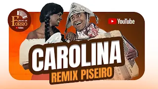 CAROLINA- LUIZ GONZAGA -  REMIX PISEIRO