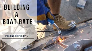 Building a Boat Gate - Project Brupeg Ep. 77