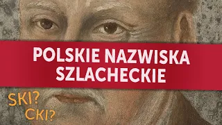 Polskie nazwiska szlacheckie. O czym naprawdę świadczyło "ski" lub "cki" na końcu?