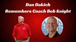 Dan Dakich Remembers Coach Bob Knight