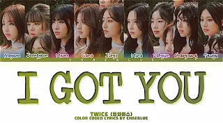 TWICE 'I GOT YOU' Lyrics (Color Coded Lyrics) By Chaeblue