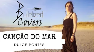 Canção Do Mar - Dulce Pontes - Bulletized Cover Ft. @LarissaGoretkin  & @LeleiaGlitter
