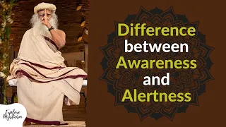 Difference between Awareness and Alertness | Sadhguru | Sadhguru Latest