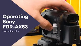 Operating the Sony FDR-AX53 camera