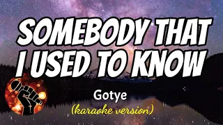 SOMEBODY THAT I USED TO KNOW - GOTYE (karaoke version)