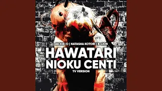 HAWATARI NIOKU CENTI (TV Version)