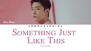 肖战 (Xiao Zhan) - Something Just Like This (Eng/Chi/Hun/Fre Lyrics)