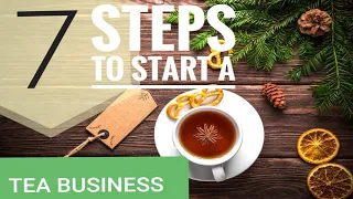 Starting a Tea Business [ Step by  Step starting a tea business] Selling teas Business