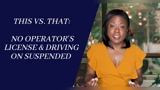 This Vs. That: No Operator's License & Driving on Suspended