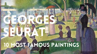 The 10 most famous paintings of Georges Seurat