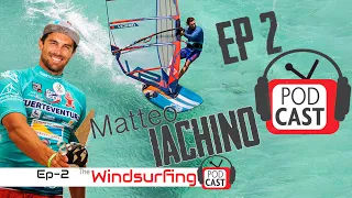 #2 -Behind the scenes with Matteo Iachino - The Windsurfing Podcast