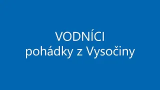 VODNÍCI Z VYSOČINY audio pohádky OBRÁZKY Z JAROMĚŘICKA potkáte je u Jihlavy i ve vzdálenějším okolí