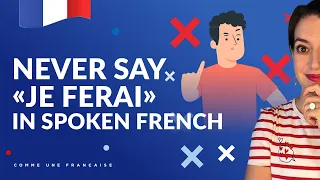 Why You Should Never Say "Je ferai" in Spoken French (futur)