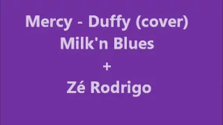 Mercy - Duffy (cover) - Milk'n Blues + Ze Rodrigues Lyrics