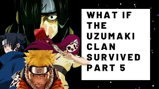 What If The Uzumaki Clan Survived part 5 : The Exams Begins