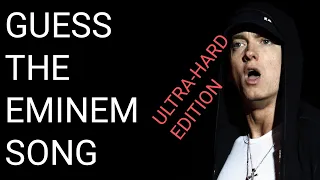 Guess the EMINEM song! Ultra-Hard edition!