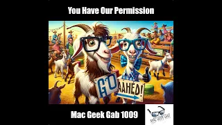 You Have Our Permission — Mac Geek Gab 1009