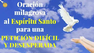 🙏🏽🙌🏽 Oración Milagrosa al Espíritu Santo para una PETICIÓN DIFÍCIL Y DESESPERADA 🤲🏼 ✨🙏🏽