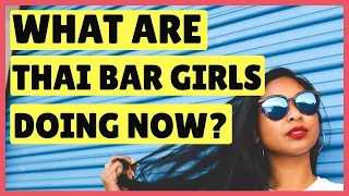 What Are Thai Bar Girls Doing Now ❤️ Thai Bar Girls | Thai Bar Girls Are Getting Desperate