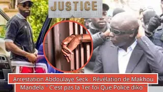 Arrestation Abdoulaye Seck : Révélation de Makhou Mandela "C'est pas la 1ere Fois Que Police Diko...