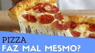 PIZZA Faz Mal Mesmo? | Por Que a Pizza Faz Mal? Pode Comer Pizza Na Dieta?