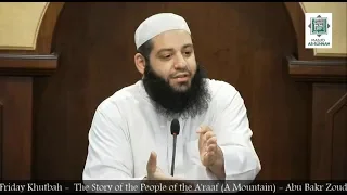 Friday Khutbah - The Story of the People of the A'raaf (The Mountain) -  Abu Bakr Zoud