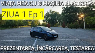 Viața mea cu mașina electrica - ziua 1️⃣ ep1️⃣ - prezentarea, încărcarea și testarea