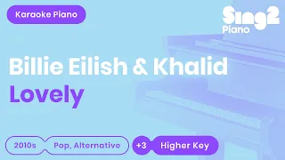 Lovely (Higher Key - Piano Karaoke Instrumental) Billie Eilish & Khalid