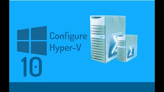 How to Enable and Configure Hyper V Manager on Windows 10