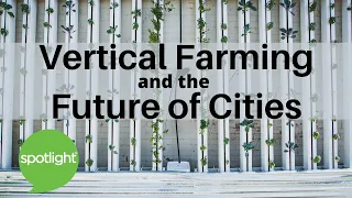 Vertical Farming and the Future of Cities | practice English with Spotlight