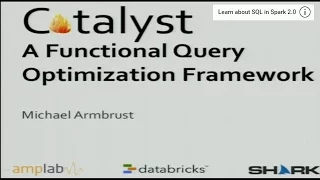 Catalyst: A Query Optimization Framework for Spark and Shark - Michael Armbrust (Databricks)