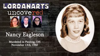 Kidnapped & Murdered: Nancy Eagleson | LordanArts Uncovered Ep. 10