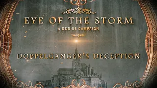 EP 6: Doppelganger's Deception: The Eye of the Storm: A D&D 5E Campaign