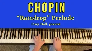 CHOPIN: "Raindrop" Prelude in D-flat Major (Op. 28, No. 15) | Cory Hall, pianist