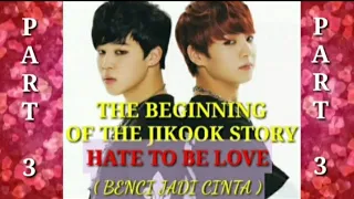 THE STORY OF JIKOOK PART 3 ( INDO SUB/ENGSUB ) HATE TO BE LOVE#STORYJIKOOK