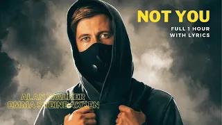 Alan Walker, Emma Steinbakken - Not You (1 hour with lyrics)