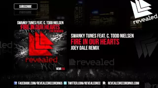 Swanky Tunes feat. C. Todd Nielsen - Fire In Our Hearts (Joey Dale Remix) [OUT NOW!]
