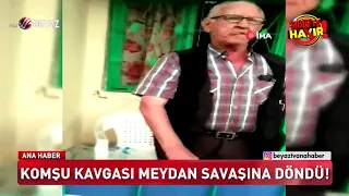 Komşu kavgası meydan savaşına döndü!