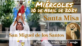 ✅ MISA DE HOY miércoles 10 de Abril 2024 - Padre Arturo Cornejo