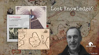 Lost Knowledge and the Ancient Apocalypses | Podcast Episode 94