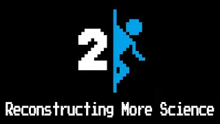 Portal 2 - Reconstructing More Science (8-bit remix)